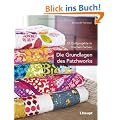 Die Grundlagen des Patchworks: 12 Quiltprojekte in frischen Farben