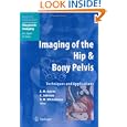 Imaging of the Hip and Bony Pelvis: Techniques and Applications (Medical Radiology Diagnostic... by A. Mark Davies, Karl J. Johnson, Richard William Whitehouse, and A.L. Baert