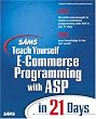 Sams Teach Yourself e-Commerce Programming with ASP in 21 Days