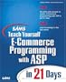 Sams Teach Yourself E-Commerce Programming with ASP in 21 Days