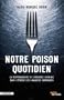 Notre poison quotidien