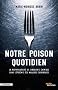 Notre poison quotidien