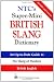 NTC's
Super-Mini
British
Slang
Dictionary
(McGraw-Hill
ESL
References)