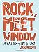 Rock, Meet Window: A Father-Son Story