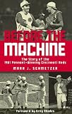 Before the Machine: The Story of the 1961 Pennant-Winning Reds