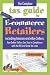 The Complete Tax Guide for E-commerce Retailers including Amazon and eBay Sellers How Online Sellers Can Stay in Compliance with the IRS and State Tax Laws With Companion CD-ROM