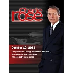 Charlie Rose - Analysis of the Occupy Wall Street Protests / John Miller & Roya Hakakian / Chinese entrepreneurship (October 12, 2011)