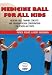 Books : Medicine Ball for All Kids: Medicine Ball Training Concepts and Program-Design Considerations for School-Age Youth