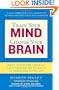 Train Your Mind, Change Your Brain: How a New Science Reveals Our Extraordinary Potential to Transform Ourselves