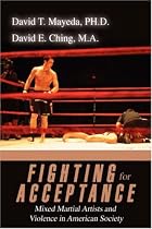 Fighting for Acceptance: Mixed Martial Artists and Violence in American Society