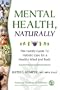 Mental Health, Naturally: The Family Guide to Holistic Care for a Healthy Mind and Body