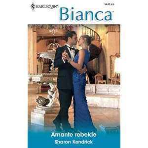 Amante Rebelde: (Defiant Lover) (Harlequin Bianca (Spanish)) (Spanish Edition) by Sharon Kendrick