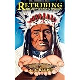 RETRIBING: The Unpaved Road to Manhood - A boy, a mentor, and the transformation to Man; a fable.