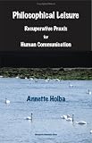 Philosophical Leisure : Recuperative Practice For Human Communication