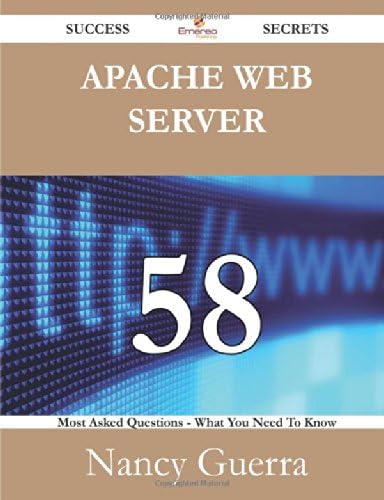 Apache web server 58 Success Secrets: 58 Most Asked Questions On Apache web server - What You Need To Know