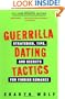 Guerrilla Dating Tactics: Strategies, Tips, and Secrets for Finding Romance