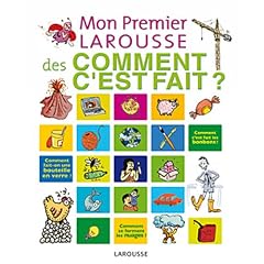 Mon premier Larousse des Comment c'est fait?