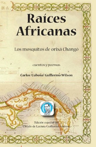 Raíces Africanas: Los Mosquitos de Orixá Changó (Spanish Edition)