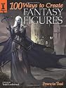 100 Ways to Create Fantasy Figures