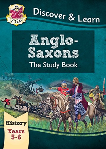 KS2 Discover & Learn: History - Anglo-Saxons Study Book, Year 5 & 6 (for the New Curriculum)