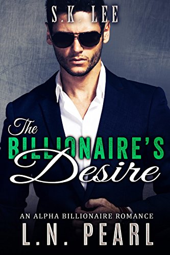 The Billionaire's Desire: Alpha Billionaire Romance (The Billionaire's Touch Book 4)