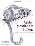 Asking Questions in Biology: A Guide to Hypothesis Testing, Experimental Design and Presentation in Practical Work and Research Projects