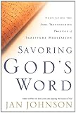 Savoring Gods Word: Cultivating The Soul-Transforming Practice of Scripture Meditation