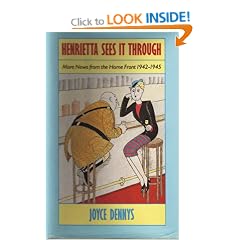 Henrietta Sees it Through: More News from the Home Front, 1942-45