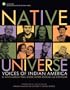 Native Universe: Voices of Indian America (Native American Tribal Leaders, Writers, Scholars, and Story Tellers)