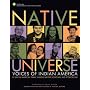Native Universe: Voices of Indian America (Native American Tribal Leaders, Writers, Scholars, and Story Tellers)