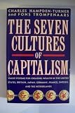 The seven cultures of capitalism : value systems for creating wealth in the United States, Britain, Japan, Germany, France, Sweden and the Netherlands