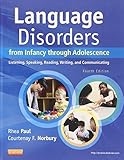 Language Disorders from Infancy through Adolescence: Listening, Speaking, Reading, Writing, and Communicating, 4e
