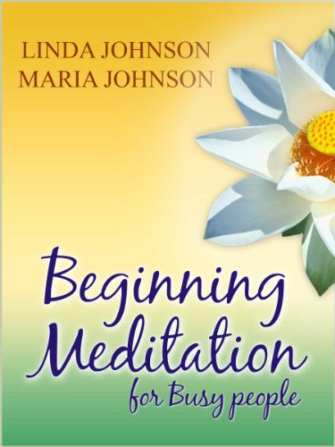 Beginning Meditation For Busy People: How To Get More Done, Feel Less Stressed, & Be Happier