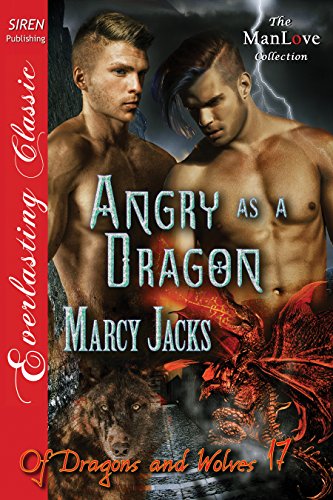 Angry as a Dragon [Of Dragons and Wolves 17] (Siren Publishing Everlasting Classic ManLove)