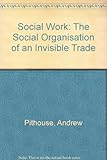 Social work : the social organisation of an invisible trade