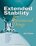 Extended Stability for Parenteral Drugs, 4th Edition (Extended Stability of Parenteral Drugs)
