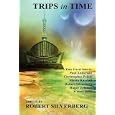 Trips in Time: Time Travel Tales by Roger Zelazny, Poul Anderson, Christopher Priest, and More! by Robert Silverberg, Christopher Priest, and Poul Anderson