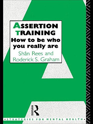Assertion Training: How To Be Who You Really Are (Strategies for Mental Health)