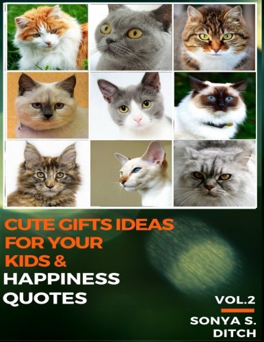 Cute Gifts Ideas for Your Kids & Happiness Quotes Vol.2: Happiness Quotes:Motivational Images About Being Happy (Animal Nature Books Series) (Volume 2)