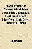 Novels by Charles Dickens (Study Guide): A Christmas Carol, David Copperfield, Great Expectations, Oliver Twist, Little Dorrit-