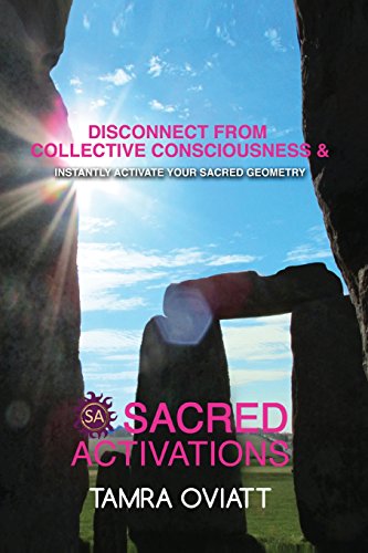 Sacred Activations: Disconnect from Collective Consciousness and Instantly Activate Your Sacred Geometry