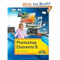 Photoshop Elements 8 - visuell lernen: sehen und k�nnen (Bild f�r Bild)