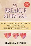 911 Breakup Survival: How To Get Over A Breakup And Love Again, Like It's The First Time