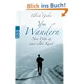 Vom Wandern: Neue Wege zu einer alten Kunst