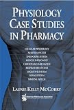 Physiology Case Studies in Pharmacy Physiology Case Studies in Pharmacy