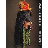 Shrunken Heads: Tsantsa Trophies and Human Exotica