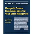 Managerial Finance, Shareholder Value and Value Based Management: Linking Business Performance and Value Creation