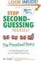 Stop Second-Guessing Yourself--The Preschool Years: A Field-Tested Guide to Confident Parenting (Momma Said)