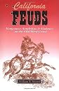 California Feuds : Vengeance, Vendettas and Violence on the Old West Coast