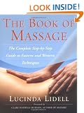 The Book of Massage: The Complete Step-by-Step Guide to Eastern and Western Techniques